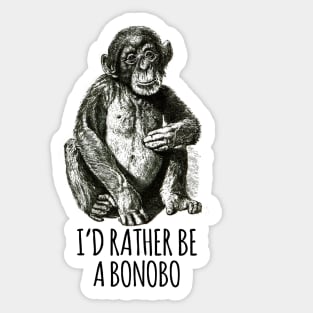 I'd rather be a Bonobo Sticker